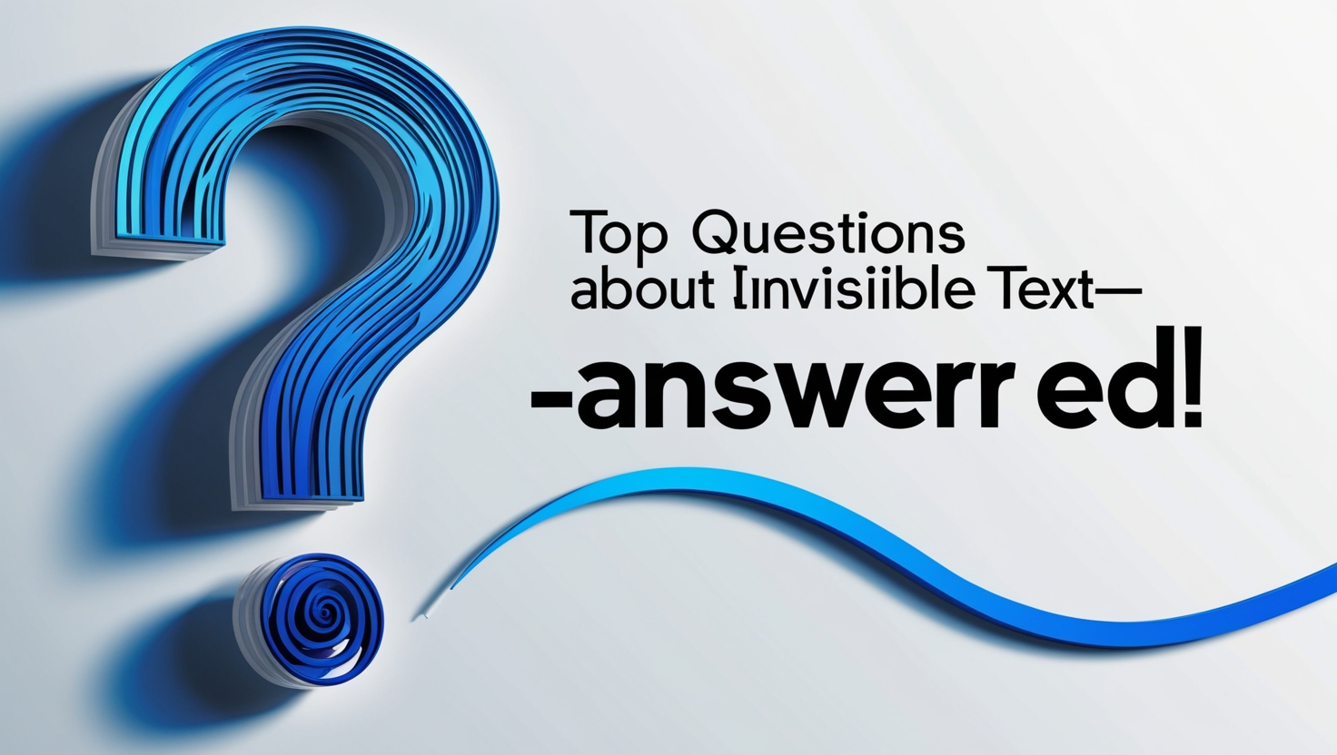 "Top Questions About Invisible Text—Answered!" – A rich FAQ post that attracts long-tail queries.